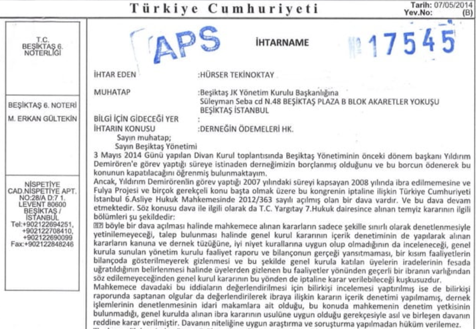 Beşiktaş'ta başkan Fikret Orman'ın, Yıldırım Demirören'e olan borcun ödeneceğini açıklamasının yankıları sürerken Fulya davasını açan isimlerden kongre üyesi Hürser Tekinoktay yönetime ihtar çekerek bu paranın ödenmesi halinde mevcut yönetimin de zarardan sorumlu olacağını bildirdi