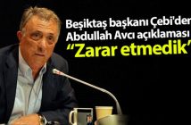Ahmet Nur Çebi Abdullah Avcı'dan Zarar Etmedik