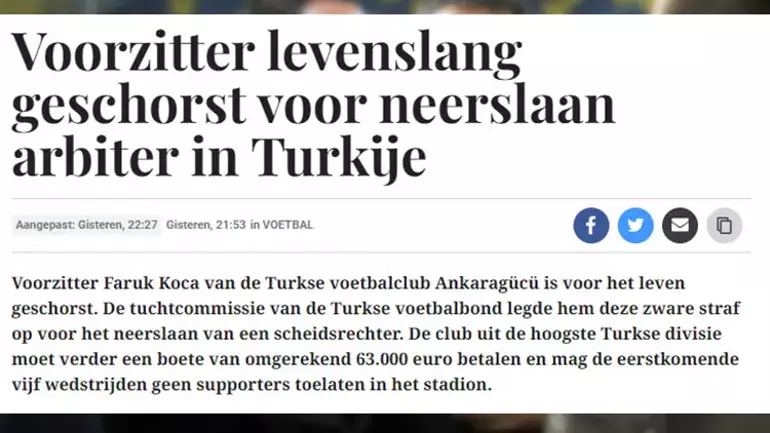 Telegraaf (Hollanda): "Faruk Koca'ya ömür boyu men cezası verildi. PFDK, Koca'ya hakeme yumruk atması nedeniyle bu ağır cezayı verdi."