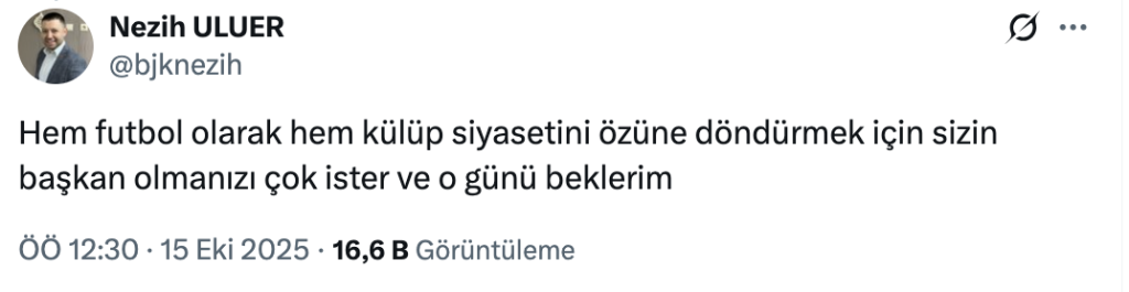 Nezih Uluer: Hem futbol olarak hem külüp siyasetini özüne döndürmek için sizin başkan olmanızı çok ister ve o günü beklerim